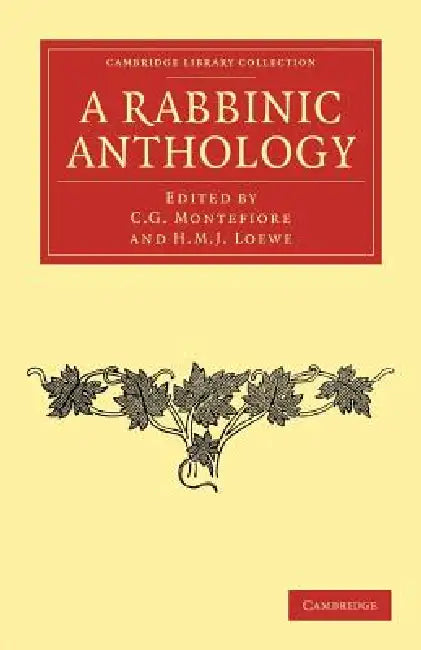 A Rabbinic Anthology by Claude Goldsmid Montefiore, H. M. J. Loewe, Claude Goldsmid Montefiore