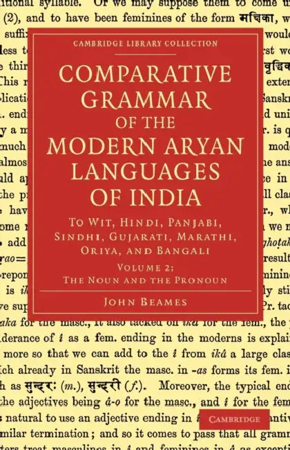 Comparative Grammar of the Modern Aryan Languages of India: To Wit, Hindi, Panjabi, Sindhi, Gujarati, Marathi, Oriya, and Bangali by John Beames