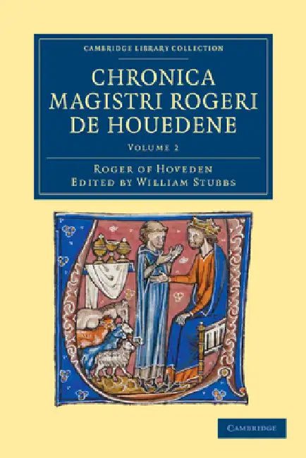 Chronica Magistri Rogeri de Houedene - Volume 2 by Roger Of Hoveden, Roger of Hoveden