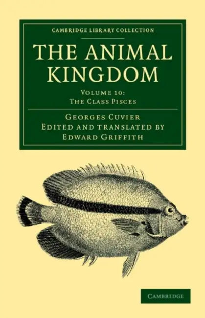 The Animal Kingdom - Volume 10 by Georges Baron Cuvier, Edward Griffith