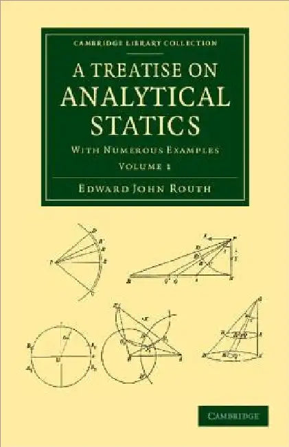 A Treatise on Analytical Statics: With Numerous Examples by Edward John Routh