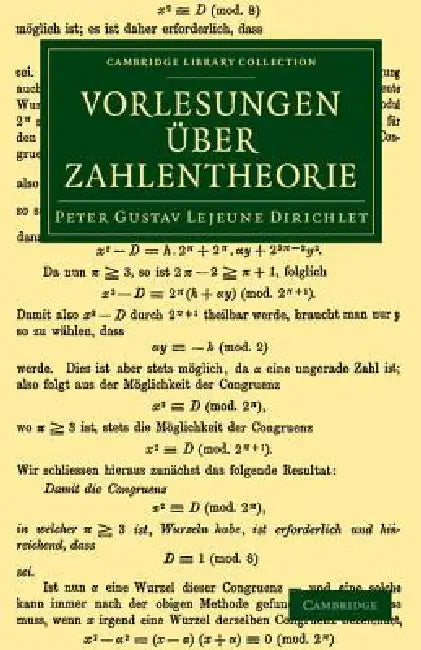 Vorlesungen Uber Zahlentheorie by Peter Gustav LeJeune Dirichlet, R. Dedekind