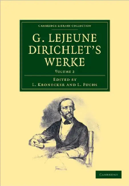 G. LeJeune Dirichlet's Werke by Peter Gustav LeJeune Dirichlet
