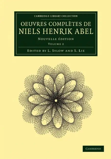 Oeuvres Completes de Niels Henrik Abel: Nouvelle Dition by Henrik Abel Niels, Niels Henrik Abel, L. Sylow