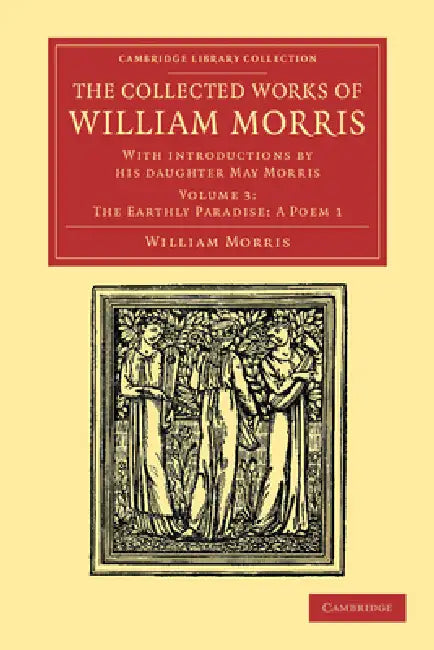 The Collected Works of William Morris: With Introductions by His Daughter May Morris by William Morris, May Morris, William Morris