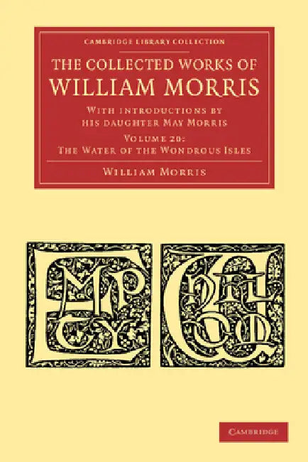 The Collected Works of William Morris: With Introductions by His Daughter May Morris by William Morris, May Morris, William Morris