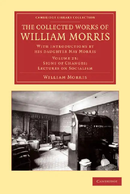 The Collected Works of William Morris: With Introductions by His Daughter May Morris by William Morris, May Morris, William Morris