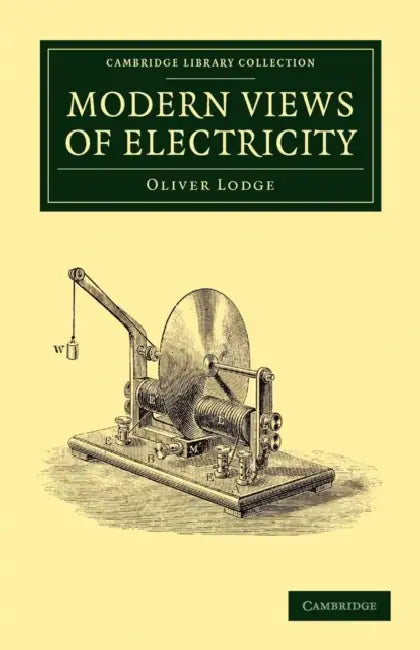 Modern Views of Electricity by Oliver Lodge