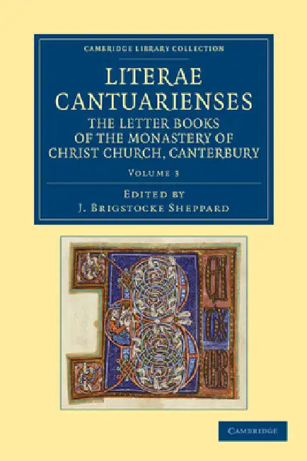 Literae Cantuarienses - Volume 3 by Joseph Brigstocke Sheppard