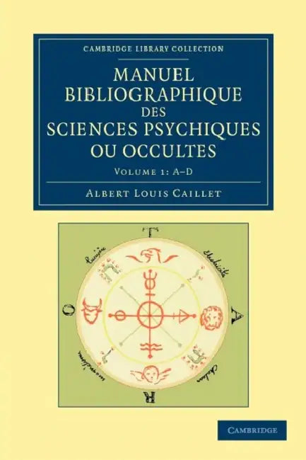 Manuel Bibliographique Des Sciences Psychiques Ou Occultes by Albert Louis Caillet