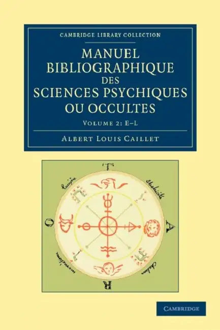 Manuel Bibliographique Des Sciences Psychiques Ou Occultes by Albert Louis Caillet