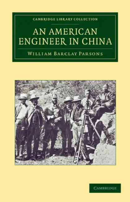 An American Engineer in China by William Barclay Parsons