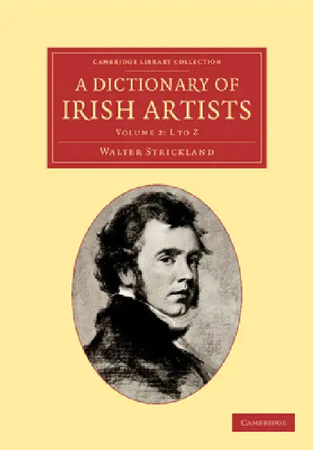 A Dictionary of Irish Artists - Volume 2 by Walter Strickland