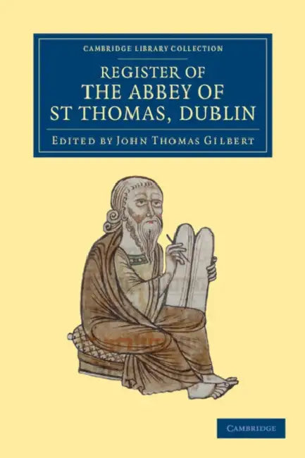 Register of the Abbey of St Thomas, Dublin by John Thomas Gilbert