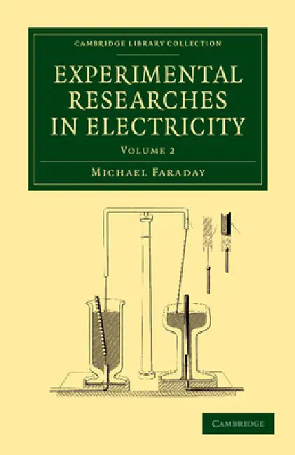 Experimental Researches in Electricity by Michael Faraday