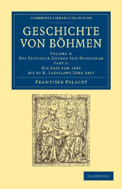 Geschichte Von Böhmen: Grösstentheils Nach Urkunden Und Handschriften by Frantisek Palacky