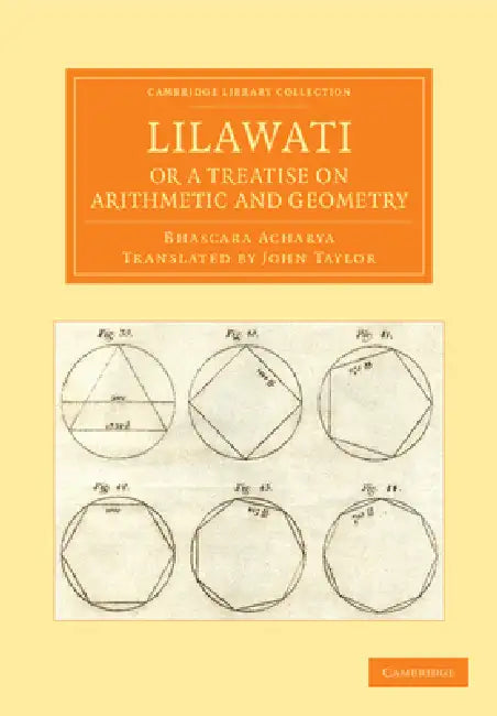 Lilawati; Or a Treatise on Arithmetic and Geometry by Bhascara Acharya, John Taylor