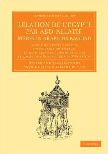 Relation de l'Ã‰gypte Par Abd-Allatif, MÃ©decin Arabe de Bagdad: Suivie de Divers Extraits d'Ã‰crivains Orientaux, Et d'Un Ã‰tat Des Provinces Et Des Vill by Abd-Allatif