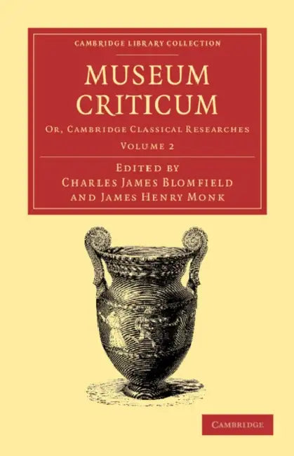 Museum Criticum - Volume 2 by Charles James Blomfield, James Henry Monk