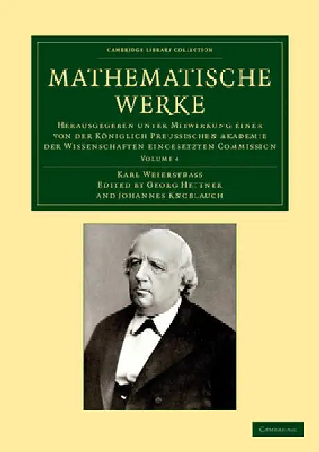 Mathematische Werke: Herausgegeben Unter Mitwirkung Einer Von Der Königlich Preussischen Akademie Der Wissenschaften Eingesetzten Commission by Karl Weierstrass, G. Hettner, J. Knoblauch