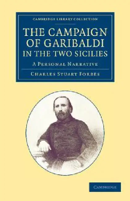 The Campaign of Garibaldi in the Two Sicilies: A Personal Narrative by Charles Stuart Forbes