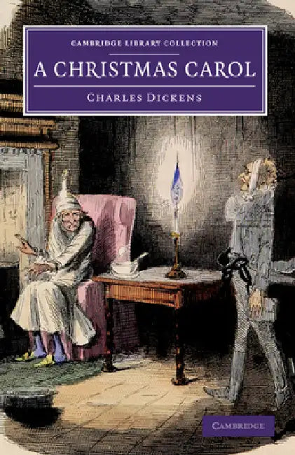A Christmas Carol: Being a Ghost Story of Christmas by Charles Dickens