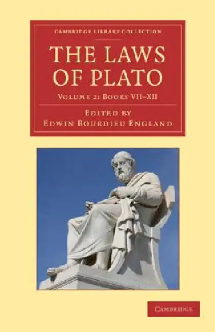 The Laws of Plato: Edited with an Introduction, Notes Etc. by Plato, Edwin Bourdieu England