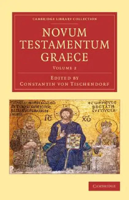 Novum Testamentum Graece: AD Antiquissimos Testes Denuo Recensuit Apparatum Criticum Omni Studio Perfectum Apposuit Commentationem Isagogicam Praetexu by Constantin Von Tischendorf