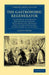 The Gastronomic Regenerator: A Simplified and Entirely New System of Cookery, with Nearly Two Thousand Practical Receipts Suited to the Income of A by Alexis Soyer