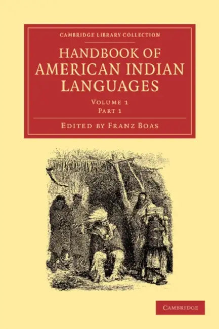 Handbook of American Indian Languages by Franz Boas, Franz Boas