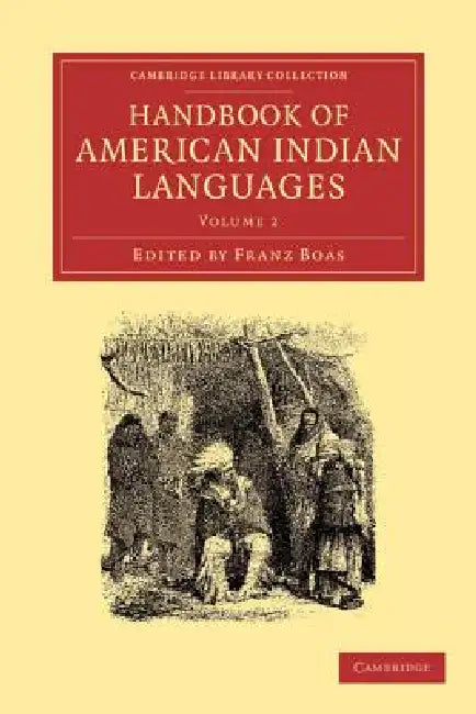 Handbook of American Indian Languages by Franz Boas, Franz Boas