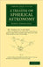 A Treatise on Spherical Astronomy by Robert Stanwell Ball