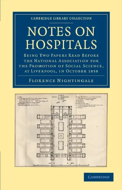 Notes on Hospitals: Being Two Papers Read Before the National Association for the Promotion of Social Science, at Liverpool, in October 18 by Florence Nightingale