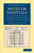 Notes on Hospitals: Being Two Papers Read Before the National Association for the Promotion of Social Science, at Liverpool, in October 18 by Florence Nightingale