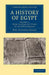 A History of Egypt: Volume 1, from the Earliest Times to the Xvith Dynasty by William Matthew Flinders Petrie