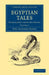 Egyptian Tales: Volume 1: Translated from the Papyri by William Matthew Flinders Petrie