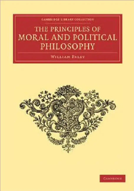 The Principles of Moral and Political Philosophy by William Paley