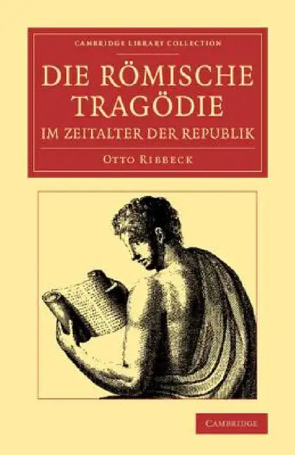 Die Römische Tragödie Im Zeitalter Der Republik by Otto Ribbeck