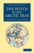 The Dutch in the Arctic Seas: A Dutch Arctic Expedition and Route by Samuel Richard Van Campen, Samuel Richard Van Campen