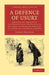 A Defence of Usury: Shewing the Impolicy of the Present Legal Restraints on the Terms of Pecuniary Bargains, in a Series of Letters to a F by Jeremy Bentham