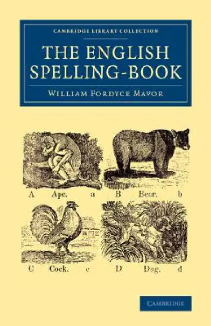 The English Spelling-Book by William Fordyce Mavor