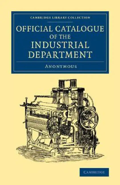 Official Catalogue of the Industrial Department by Anonymous