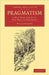 Pragmatism: A New Name for Some Old Ways of Thinking by William James