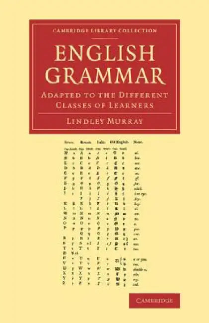 English Grammar: Adapted to the Different Classes of Learners by Lindley Murray