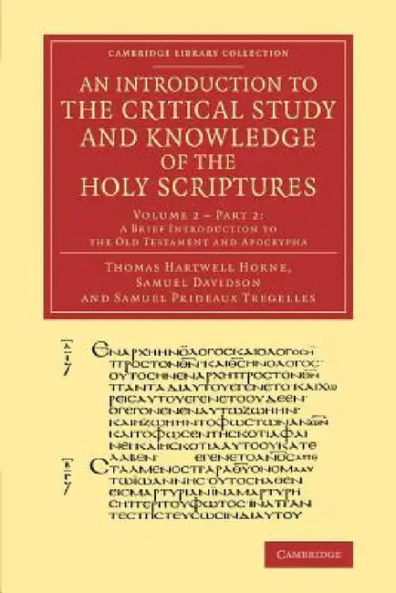 An Introduction to the Critical Study and Knowledge of the Holy Scriptures: Volume 2, a Brief Introduction to the Old Testament and Apocrypha, Part 2 by Thomas Hartwell Horne, Samuel Davidson, Samuel Prideaux Tregelles