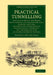 Practical Tunnelling: The Setting Out of the Works, Shaft-Sinking and Heading-Driving, Ranging the Lines and Levelling Under Ground, Sub-Exc by Frederick Walter Simms