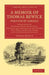 A Memoir of Thomas Bewick Written by Himself: Embellished by Numerous Wood Engravings, Designed and Engraved by the Author for a Work on British Fis by Thomas Bewick