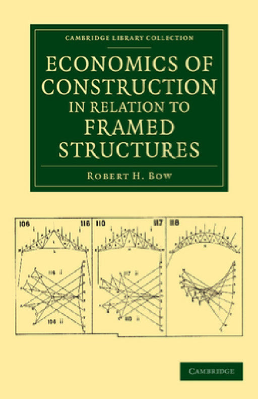 Economics of Construction in Relation to Framed Structures by Robert H. Bow