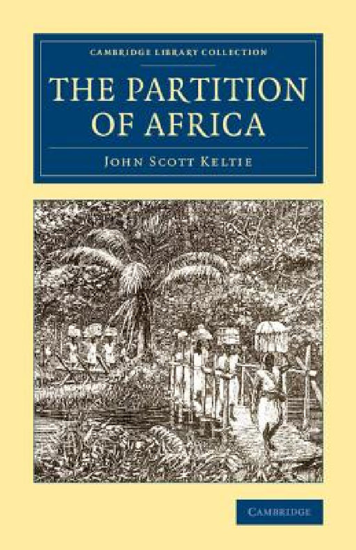 The Partition of Africa by John Scott Keltie