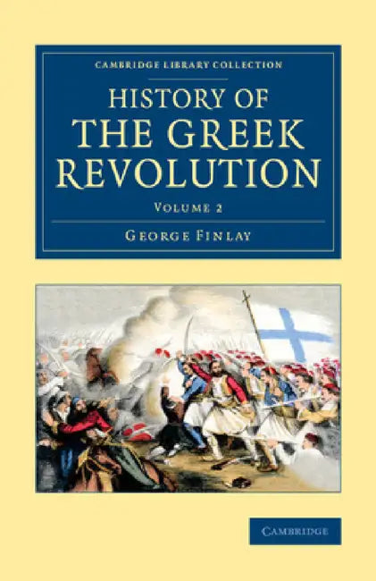 History of the Greek Revolution by George Finlay